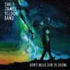 The James Yeldon Band - Don't Need Sun to Shine